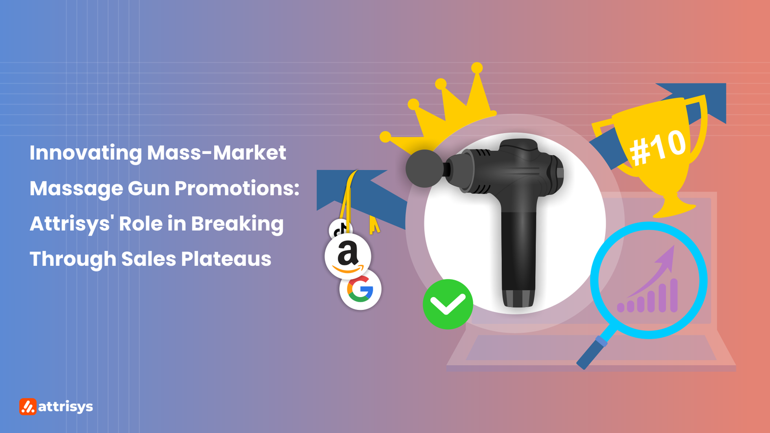 Innovating Mass-Market Massage Gun Promotions: Attrisys' Role in Breaking Through Sales Plateaus